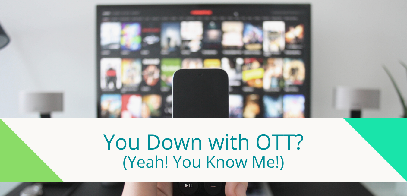 You Down with OTT? (Yeah! You Know Me!)